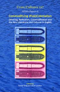 Commodifying Postcolonialism Othering Reification Commodification And The New Literatures And Cultures In English 1st Edition Rainer Emig Oliver Lindner