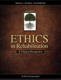 Ethics In Rehabilitation A Clinical Perspective Second Edition 1st Edition Barbara Kornblau Ann Burkhardt