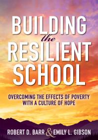 Building The Resilient School Overcoming The Effects Of Poverty With A Culture Of Hope A Guide To Building Resilient Schools And Overcoming The Effects Of Poverty 1st Edition Robert D Barr Emily L Gibson