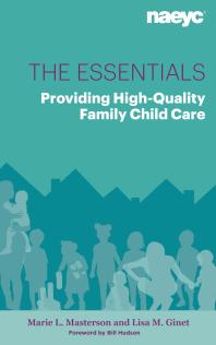 The Essentials Providing Highquality Family Child Care Marie L Masterson Lisa M Ginet
