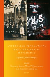 Australian Pentecostal And Charismatic Movements Arguments From The Margins 1st Edition Cristina Rocha Mark P Hutchinson Kathleen Openshaw