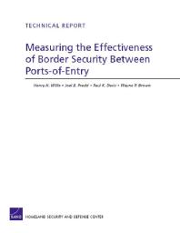 Measuring The Effectiveness Of Border Security Between Portsofentry Security Between Portsofentry 1st Edition Henry H Willis Joel B Predd Paul K Davis Wayne P Brown