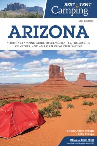 Best Tent Camping Arizona Your Carcamping Guide To Scenic Beauty The Sounds Of Nature And An Escape From Civilization 2nd Edition Kirstin Olmon Phillips Kelly Phillips