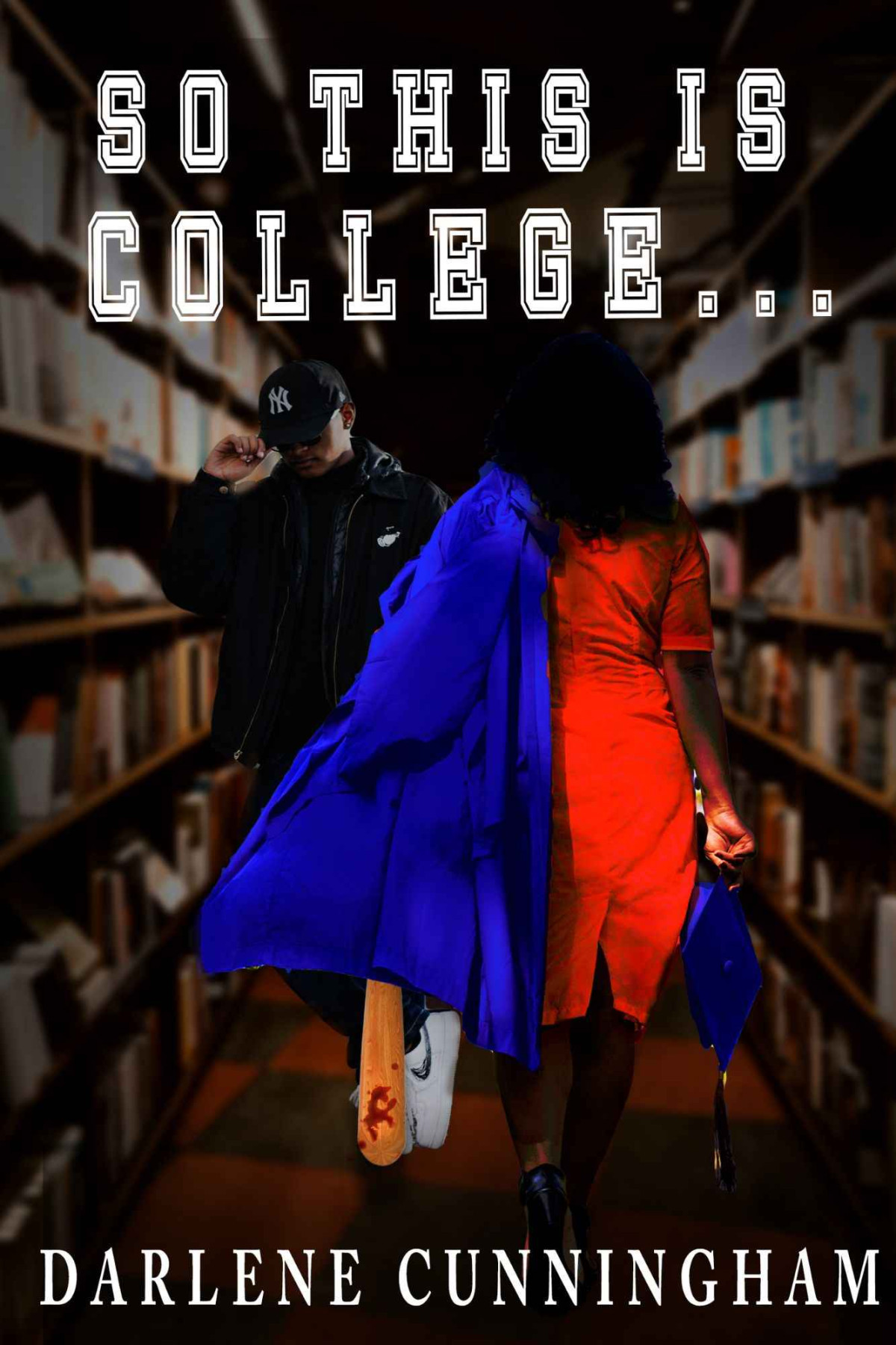 So This Is College The Other Side Of The Hbcu Experience Darlene Cunningham