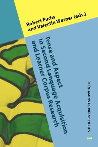 Tense And Aspect In Second Language Acquisition And Learner Corpus Research 1st Edition Robert Fuchs Valentin Werner