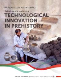 Detecting And Explaining Technological Innovation In Prehistory 1st Edition Michela Spataro