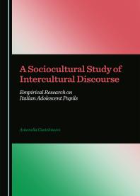 A Sociocultural Study Of Intercultural Discourse Empirical Research On Italian Adolescent Pupils 1st Edition Antonella Castelnuovo