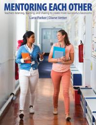 Mentoring Each Other Teachers Listening Learning And Sharing To Create More Successful Classrooms 1st Edition Lana Parker Diane Vetter