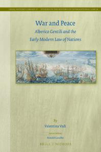 War And Peace Alberico Gentili And The Early Modern Law Of Nations 1st Edition Valentina Vadi