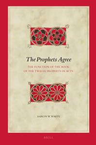 The Prophets Agree The Function Of The Book Of The Twelve Prophets In Acts 1st Edition Aaron W White