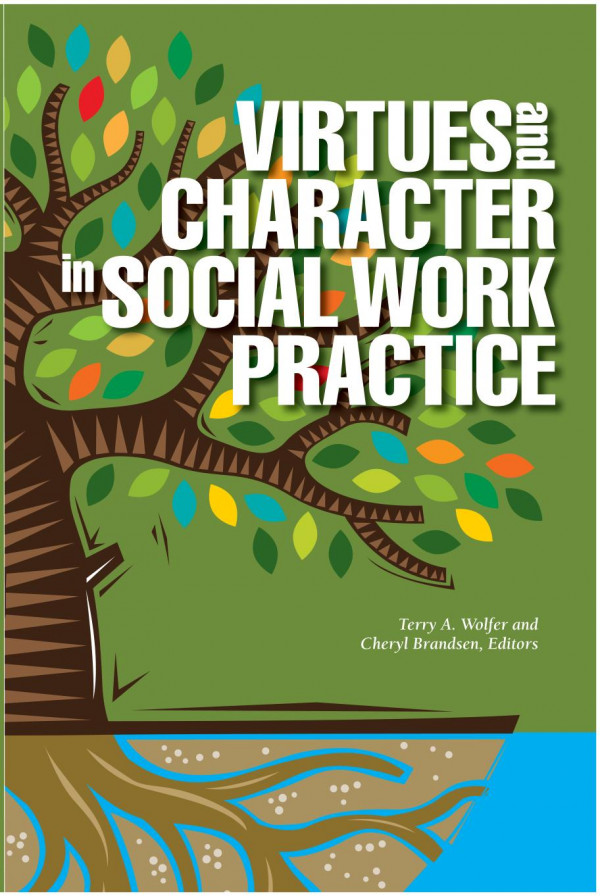 Virtues And Character In Social Work Practice 1st Edition Wolfer