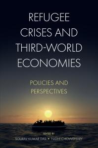 Refugee Crises And Thirdworld Economies Policies And Perspectives 1st Edition Sourav Kumar Das Nidhi Chowdhary