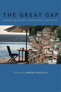 The Great Gap Inequality And The Politics Of Redistribution In Latin America 1st Edition Merike Blofield