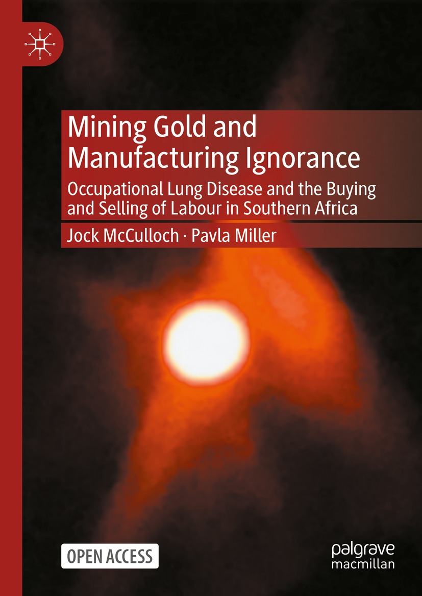 Mining Gold And Manufacturing Ignorance Occupational Lung Disease And The Buying And Selling Of Labour In Southern Africa Jock Mcculloch