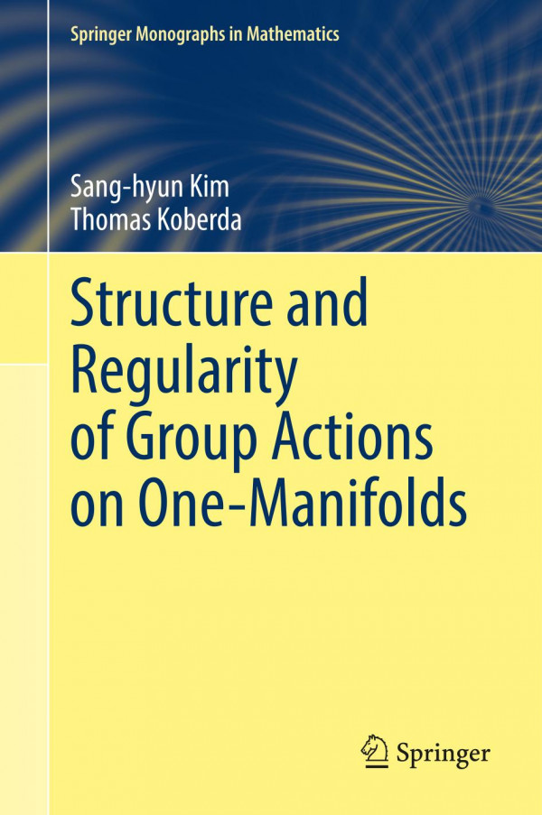 Structure And Regularity Of Group Actions On Onemanifolds 1st Ed 2021 Sanghyun Kim
