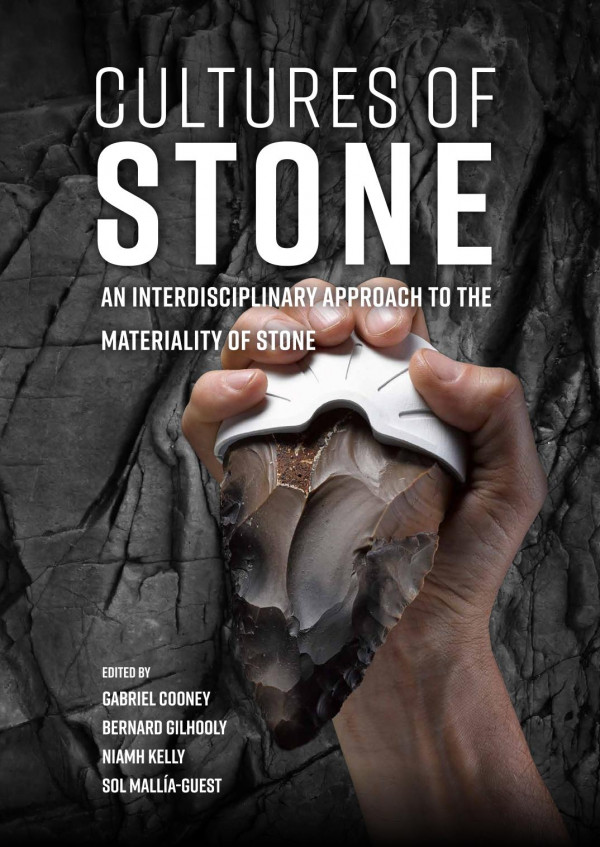 Cultures Of Stone An Interdisciplinary Approach To The Materiality Of Stone 1st Edition Gabriel Cooney Bernard Gilhooly Niamh