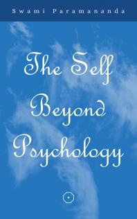 The Self Beyond Psychology Swami Paramananda