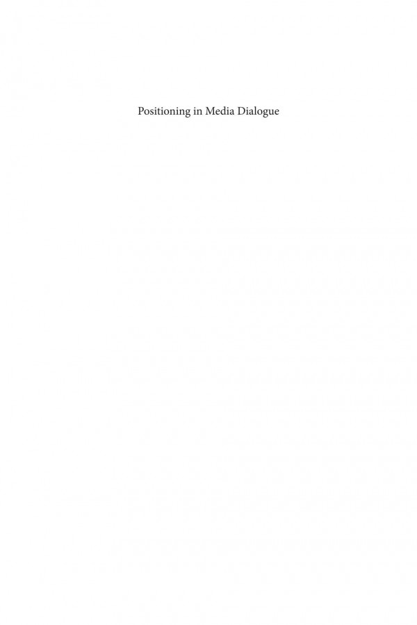 Positioning In Media Dialogue Negotiating Roles In The News Interview 1st Edition Elda Weizman
