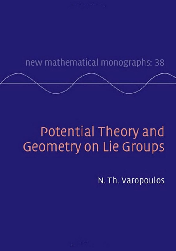 Potential Theory And Geometry On Lie Groups New Mathematical Monographs Series Number 38 1st Edition N Th Varopoulos