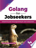 Golang For Jobseekers Unleash The Power Of Go Programming For Career Advancement Hairizuan Bin Noorazman