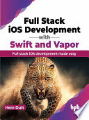 Full Stack Ios Development With Swift And Vapor Full Stack Ios Development Made Easy Hem Dutt
