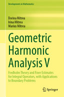 Geometric Harmonic Analysis V Fredholm Theory And Finer Estimates For Integral Operators With Applications To Boundary Problems 1st Edition Dorina Mitrea