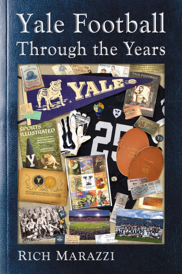 Yale Football Through The Years 1st Edition Rich Marazzi