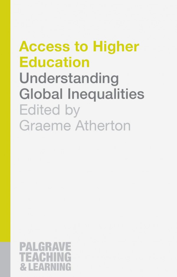 Access To Higher Education Understanding Global Inequalities Graeme Atherton