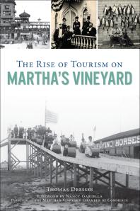 The Rise Of Tourism On Marthas Vineyard Thomas Dresser Nancy Gardella