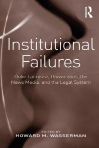 Institutional Failures Duke Lacrosse Universities The News Media And The Legal System 1st Edition Howard M Wasserman