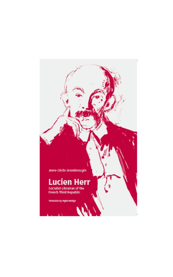 Lucien Herr Socialist Librarian Of The French Third Republic 1st Edition Anneccile Grandmougin Tegan Raleigh
