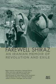 Farewell Shiraz An Iranian Memoir Of Revolution And Exile Cyrus Kadivar Rdiger Heimlich