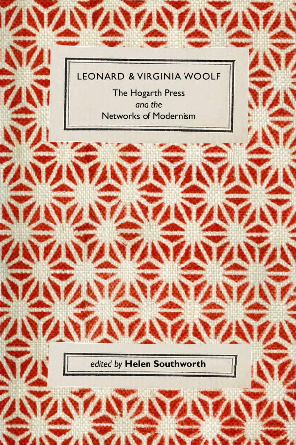Leonard And Virginia Woolf The Hogarth Press And The Networks Of Modernism 1st Edition Helen Southworth