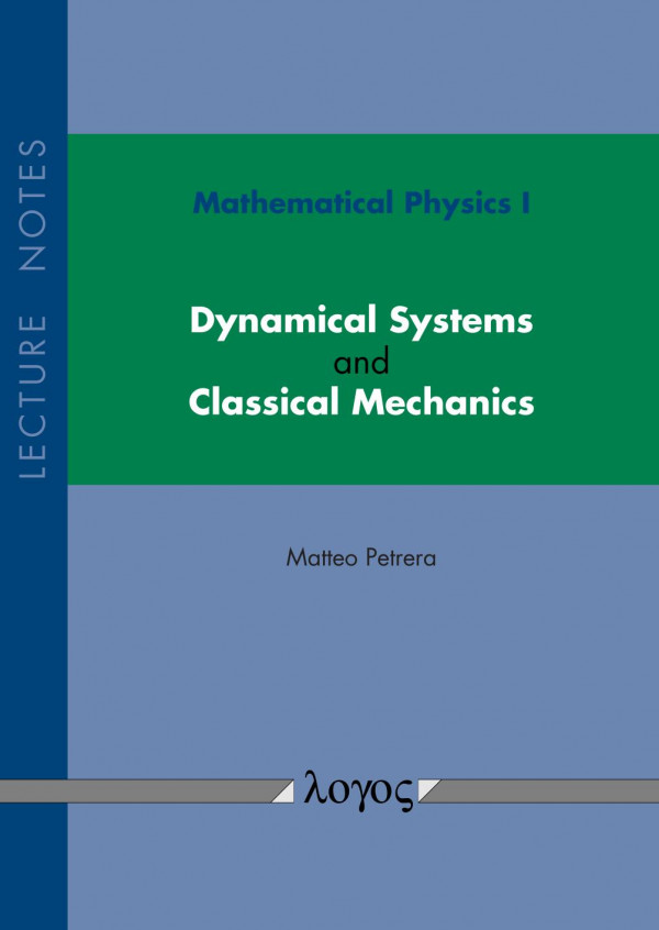 Mathematical Physics I Dynamical Systems And Classical Mechanics Lecture Notes 1st Edition Matteo Petrera