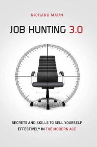 Job Hunting 30 Skills And Secrets To Sell Yourself Effectively In The Modern Age 1st Edition Richard Maun