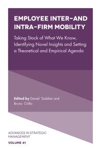 Employee Inter And Intrafirm Mobility Taking Stock Of What We Know Identifying Novel Insights And Setting A Theoretical And Empirical Agenda 1st Edition Daniel Tzabbar Bruno Cirillo