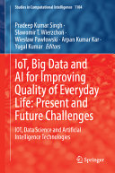 Iot Big Data And Ai For Improving Quality Of Everyday Life Present And Future Challenges Iot Data Science And Artificial Intelligence Technologies Pradeep Kumar Singh