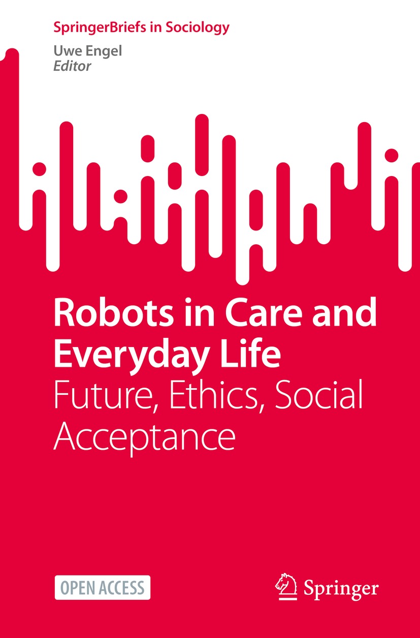 Robots In Care And Everyday Life Future Ethics Social Acceptance Uwe Engel