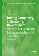 Driving Complexity In Economic Development The Role Of Institutions Entrepreneurship And Innovation 1st Edition Diego Gomez