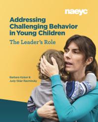 Addressing Challenging Behavior In Young Children The Leaders Role Barbara Kaiser Judy Rasminsky