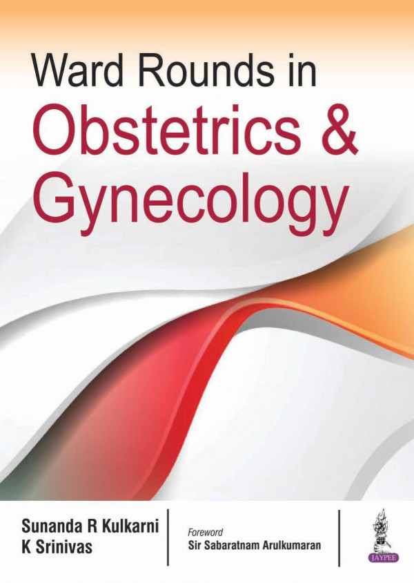 Ward Rounds In Obstetrics And Gynecology 1st Edition Sunanda R Kulkarni K Srinivas