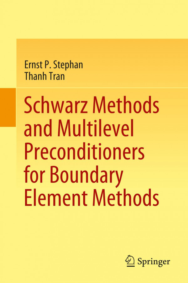 Schwarz Methods And Multilevel Preconditioners For Boundary Element Methods 1st Ed 2021 Ernst P Stephan
