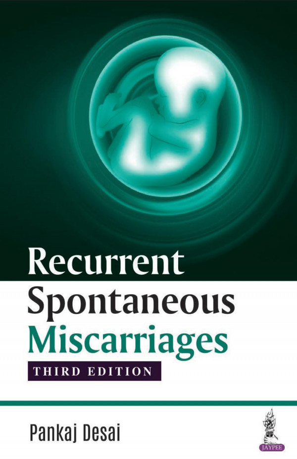 Recurrent Spontaneous Miscarriages 3rd Edition Pankaj Desai