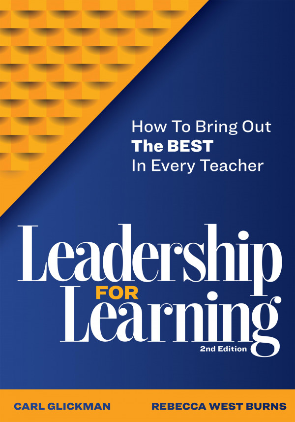 Leadership For Learning How To Bring Out The Best In Every Teacher 2nd Edition Carl Glickman Rebecca West Burns