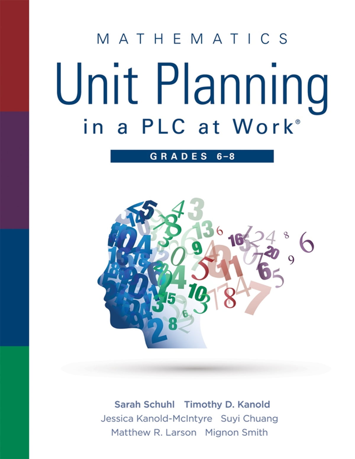 Mathematics Unit Planning In A Plc At Work Grades 6 8 1st Edition Sarah Schuhl Timothy D Kanold Jessica Kanoldmcintyre Suyi Chuang Matthew R Larson Mignon Smith