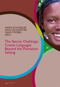 The Iberian Challenge Creole Languages Beyond The Plantation Setting 1st Edition Armin Schwegler John Mcwhorter Liane Strbel