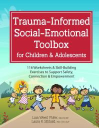 Traumainformed Socialemotional Toolbox For Children And Adolescents 116 Worksheets And Skillbuilding Exercises To Support Safety Connection And Empowerment 1st Edition Lisa Weed Phifer Laura Sibbald