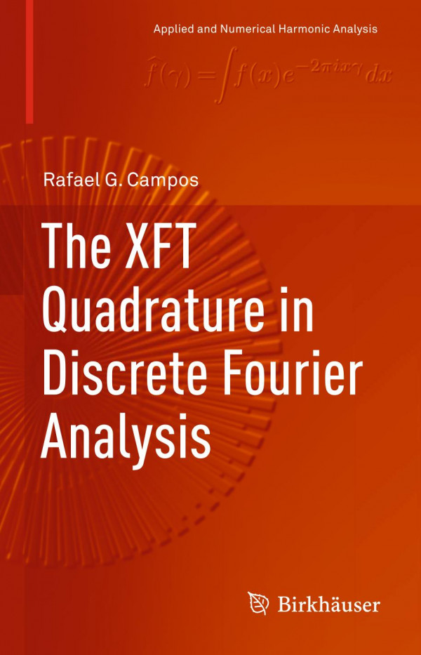 The Xft Quadrature In Discrete Fourier Analysis Applied And Numerical Harmonic Analysis 1st Ed 2019 Rafael G Campos