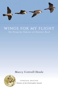 Wings For My Flight The Peregrine Falcons Of Chimney Rock Updated Edition 1st Edition Marcy Cottrell Houle