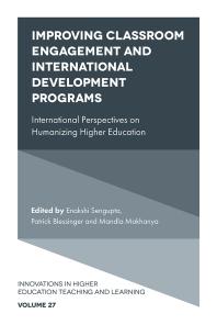 Improving Classroom Engagement And International Development Programs International Perspectives On Humanizing Higher Education 1st Edition Patrick Blessinger Enakshi Sengupta Mandla Makhanya